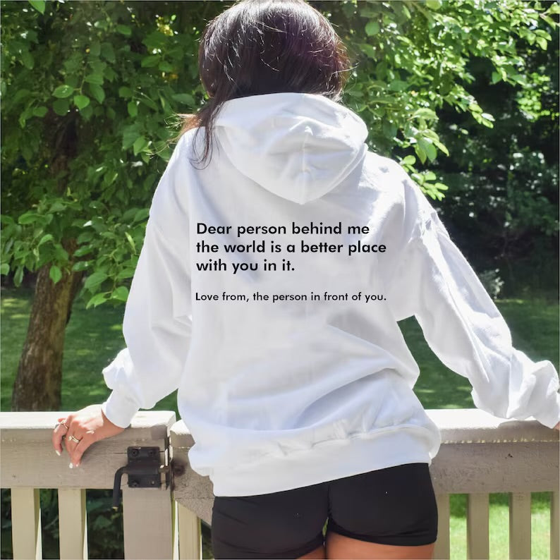 Nebula ® Dear Person Behind Me,The World Is A Better Place Hoodie