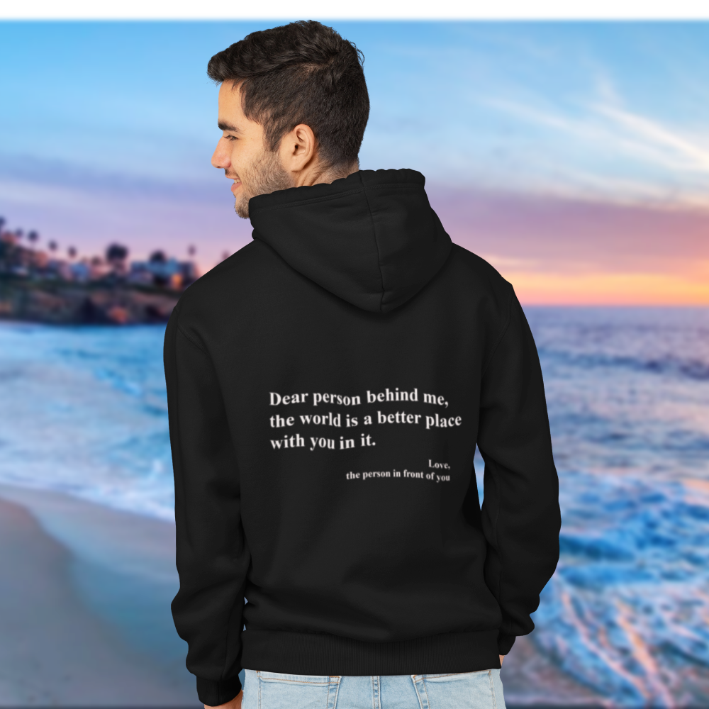 Nebula ® Dear Person Behind Me,The World Is A Better Place Hoodie