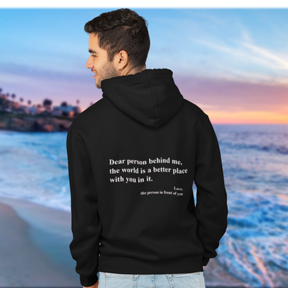 Nebula ® Dear Person Behind Me,The World Is A Better Place Hoodie