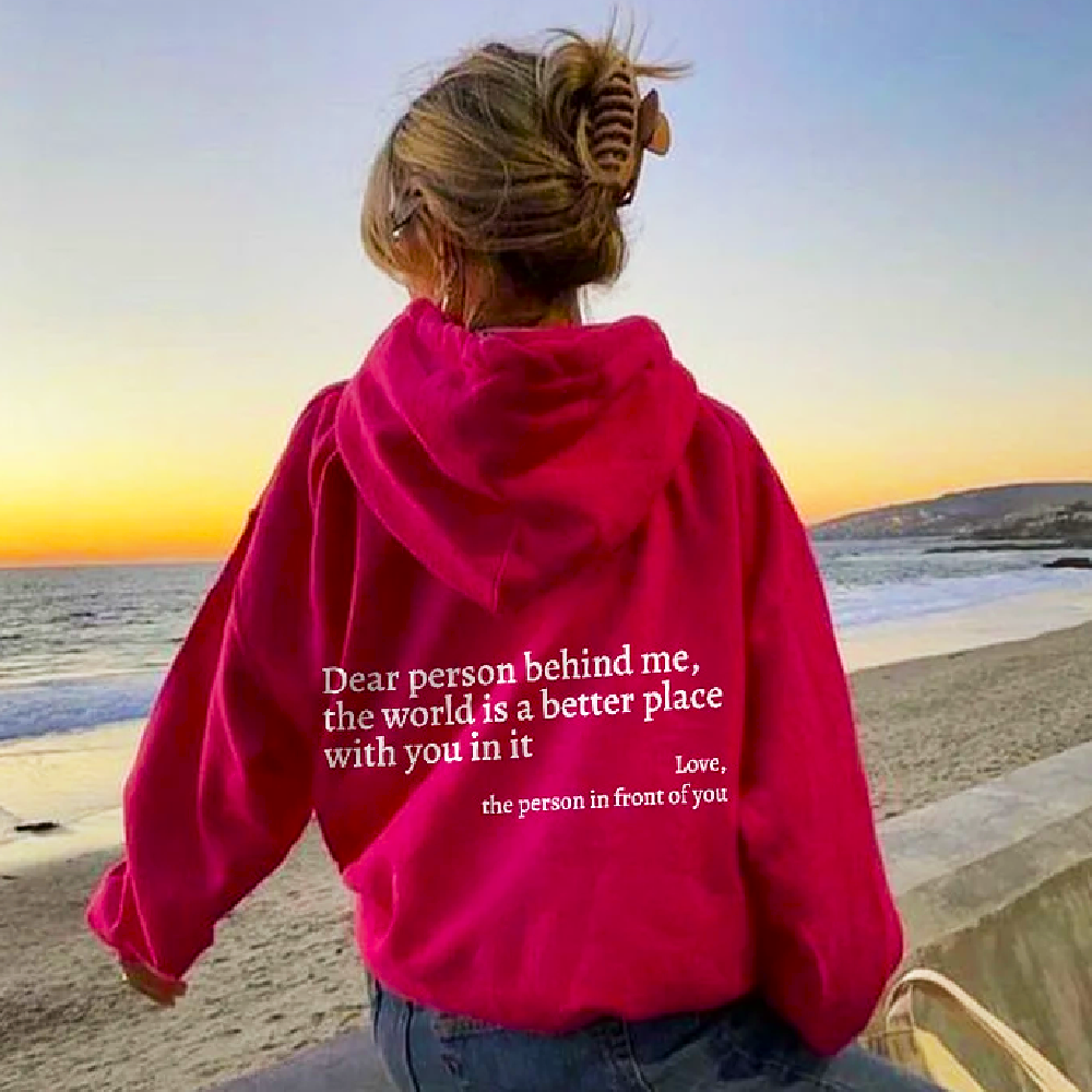 Nebula ® Dear Person Behind Me,The World Is A Better Place Hoodie