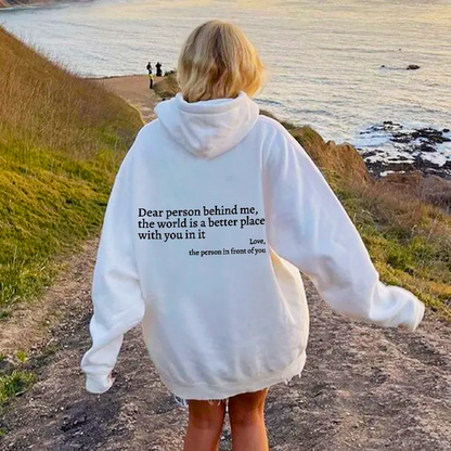 Nebula ® Dear Person Behind Me,The World Is A Better Place Hoodie